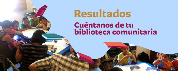 RESULTADOS CUÉNTANOS DE TU BIBLIOTECA COMUNITARIA