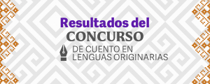 Resultados del Concurso de Cuento en Lenguas Originarias 2023