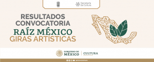 RESULTADOS CONVOCATORIA RAÍZ MÉXICO