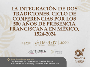 CONMEMORARÁ CULTURA 500 AÑOS DE PRESENCIA FRANCISCANA EN MÉXICO