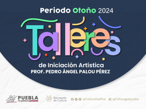 EMITE GOBIERNO ESTATAL OFERTA DE TALLERES ARTÍSTICOS PARA OCTUBRE-DICIEMBRE