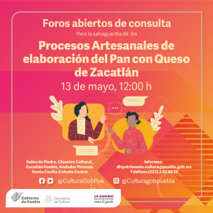 CONVOCA CULTURA A FOROS DE CONSULTA SOBRE PROCESOS ARTESANALES DE ZACATLÁN Y ZAPOTITLÁN