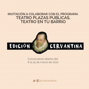 INVITACIÓN A COLABORAR CON EL PROGRAMA TEATRO PLAZAS PÚBLICAS, TEATRO EN TU BARRIO EDICIÓN CERVANTINA