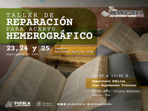 OFRECERÁ CULTURA CURSOS SOBRE REPARACIÓN, PRESERVACIÓN Y CONSERVACIÓN DE MATERIAL HEMEROGRÁFICO