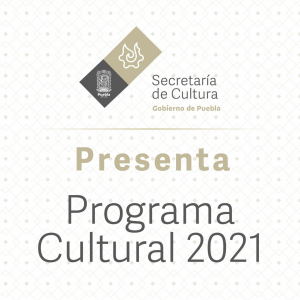 PRESENTA SECRETARÍA DE CULTURA PROGRAMACIÓN DE ACTIVIDADES PARA 2021