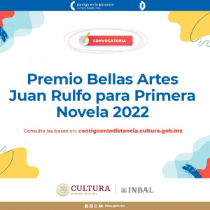 CONVOCATORIA PREMIO BELLAS ARTES JUAN RULFO PARA PRIMERA NOVELA 2022