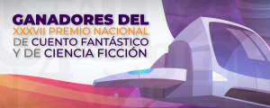 RESULTADOS XXXVII PREMIO NACIONAL DE CUENTO FANTÁSTICO Y CIENCIA FICCIÓN